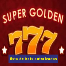 lista de bets autorizadas